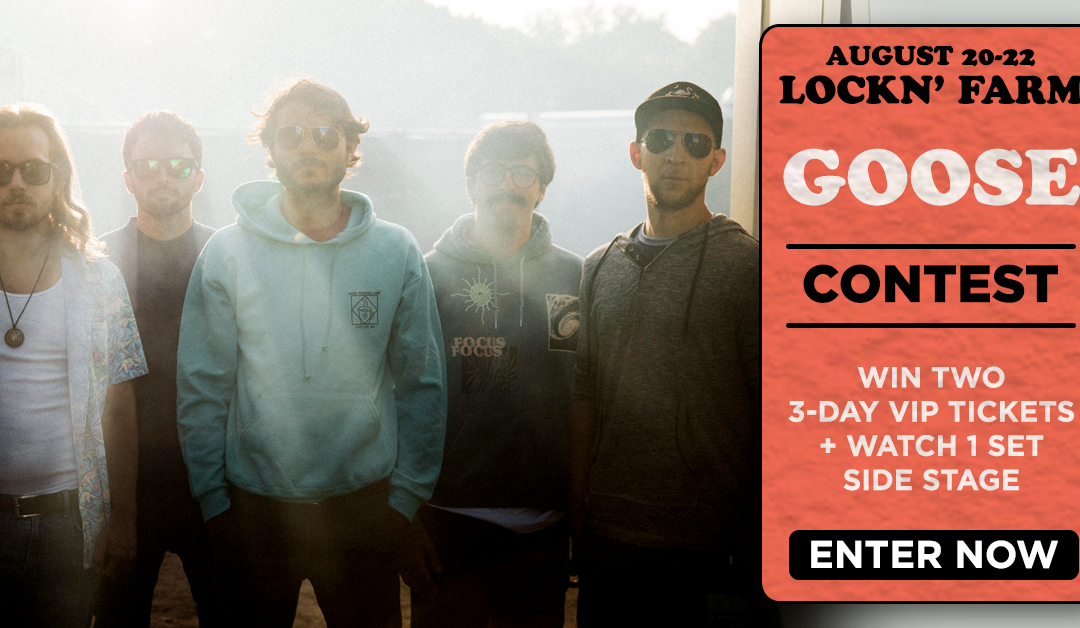 Win VIP Tickets + Watch Goose Side-Stage at LOCKN’ Farm