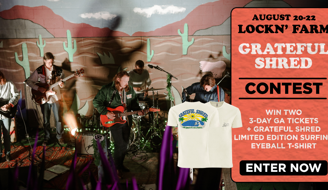 Win 3-Day Tickets + Merch to Grateful Shred at LOCKN’ Farm